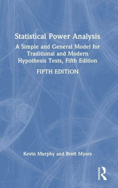 Statistical Power Analysis: A Simple and General Model for Traditional and Modern Hypothesis Tests, Fifth Edition