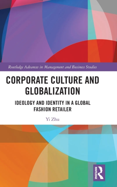 Corporate Culture and Globalization: Ideology and Identity in a Global Fashion Retailer