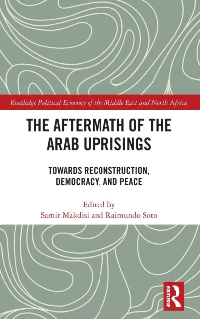 The Aftermath of the Arab Uprisings: Towards Reconstruction, Democracy and Peace
