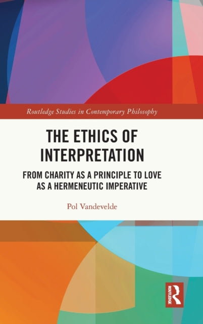 The Ethics of Interpretation: From Charity as a Principle to Love as a Hermeneutic Imperative