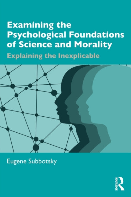 Examining the Psychological Foundations of Science and Morality: Explaining the Inexplicable