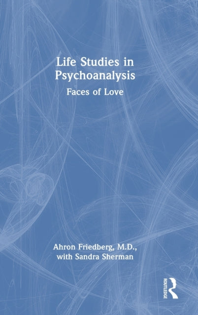 Life Studies in Psychoanalysis: Faces of Love