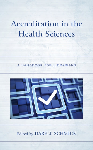 Accreditation in the Health Sciences: A Handbook for Librarians