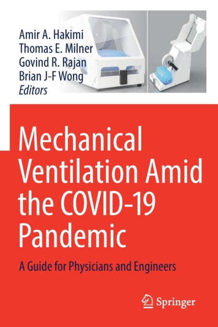 Mechanical Ventilation Amid the COVID-19 Pandemic: A Guide for Physicians and Engineers
