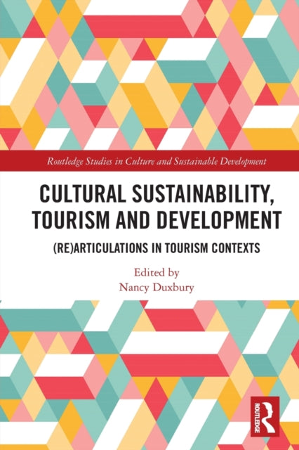 Cultural Sustainability, Tourism and Development: (Re)articulations in Tourism Contexts