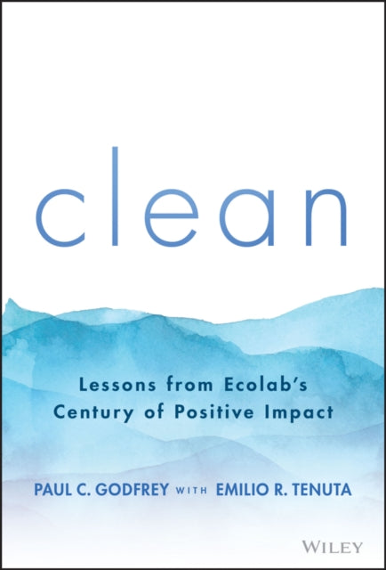 Clean - Lessons from Ecolab's Century of Positive Impact