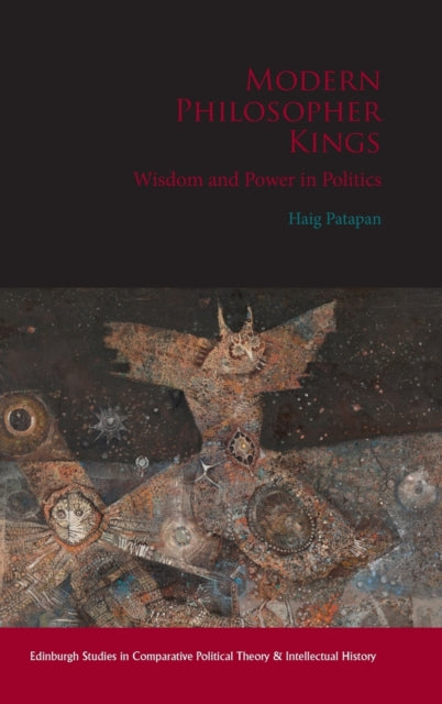Modern Philosopher Kings: Wisdom and Power in Politics
