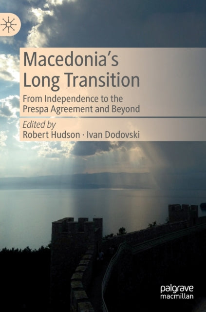 Macedonia's Long Transition: From Independence to the Prespa Agreement and Beyond