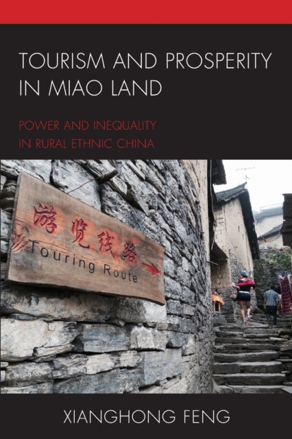 Tourism and Prosperity in Miao Land: Power and Inequality in Rural Ethnic China