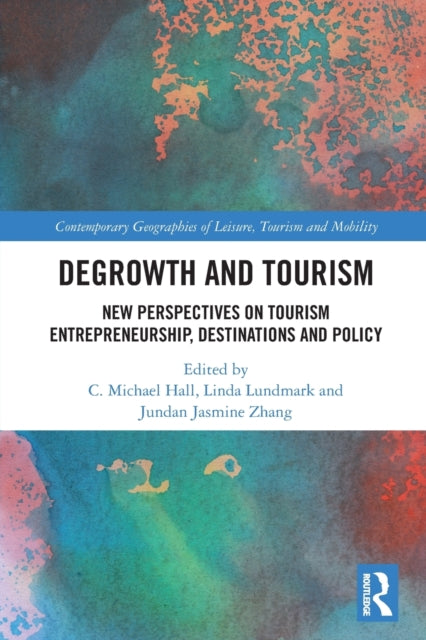 Degrowth and Tourism: New Perspectives on Tourism Entrepreneurship, Destinations and Policy