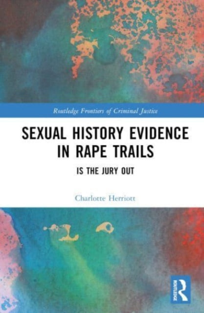 Sexual History Evidence in Rape Trials: Is the Jury Out?