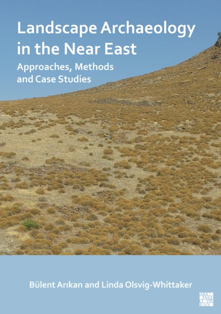 Landscape Archaeology in the Near East: Approaches, Methods and Case Studies