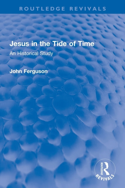 Jesus in the Tide of Time: An Historical Study