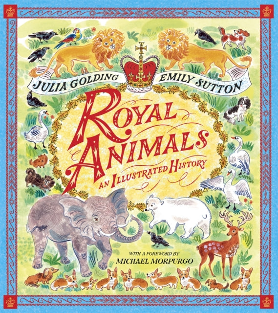 Royal Animals: A gorgeously illustrated history with a foreword by Sir Michael Morpurgo