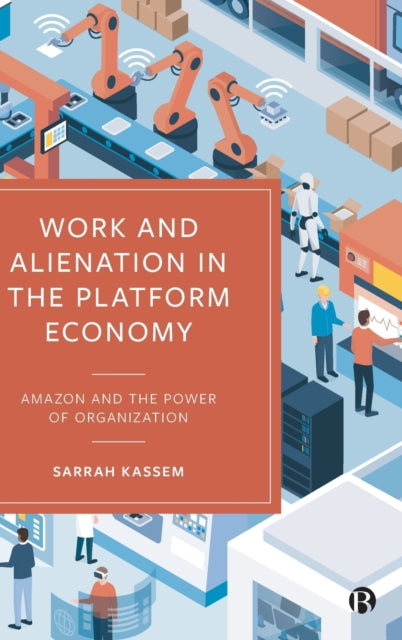 Work and Alienation in the Platform Economy: Amazon and the Power of Organization