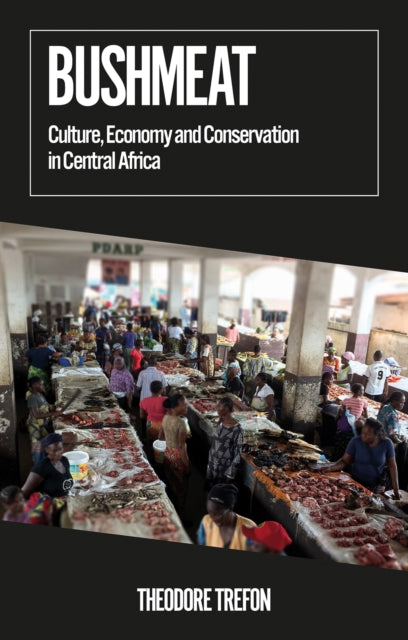 Bushmeat: Culture, Economy and Conservation in Central Africa