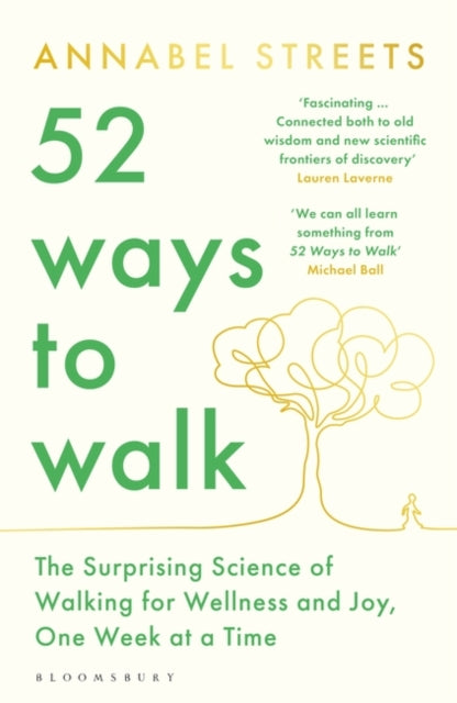 52 Ways to Walk: The Surprising Science of Walking for Wellness and Joy, One Week at a Time