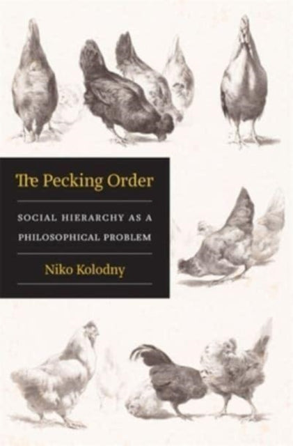 The Pecking Order: Social Hierarchy as a Philosophical Problem