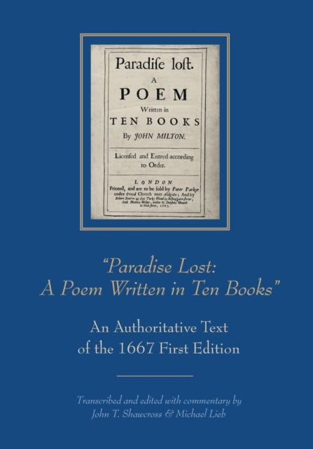 "Paradise Lost: A Poem Written in Ten Books": An Authoritative Text of the 1667 First Edition