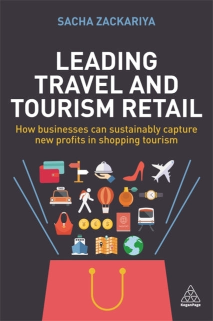 Leading Travel and Tourism Retail: How Businesses Can Sustainably Capture New Profits in Shopping Tourism