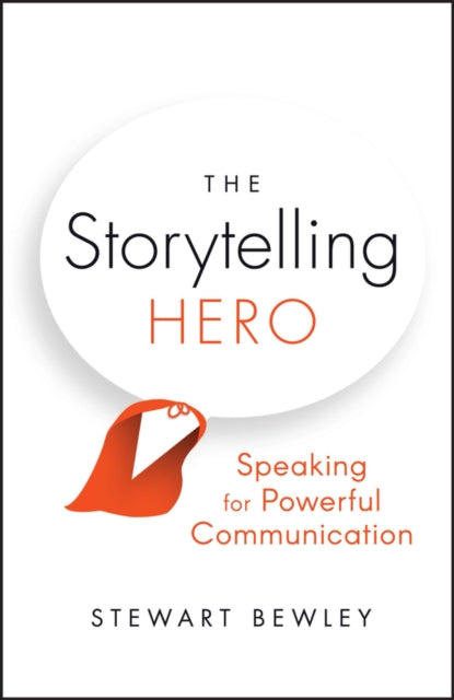 The Storytelling Hero: Speaking for Powerful Commu nication