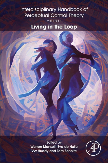 The Interdisciplinary Handbook of Perceptual Control Theory, Volume II: Living in the Loop