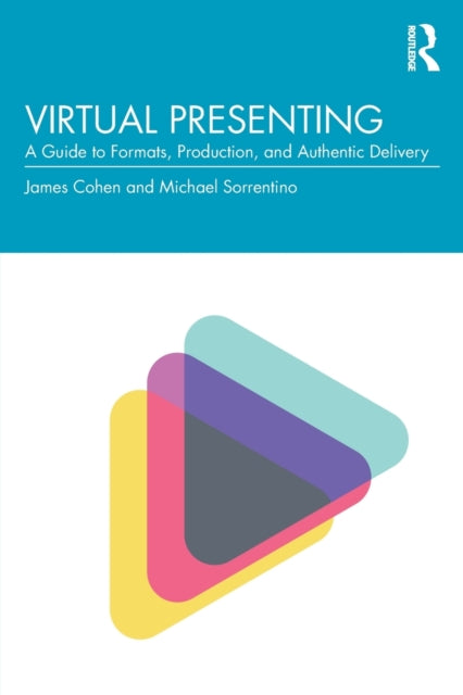 Virtual Presenting: A Guide to Formats, Production and Authentic Delivery