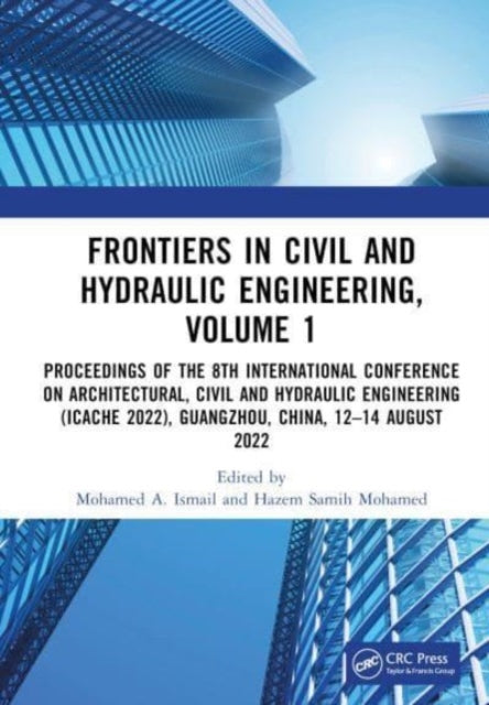 Frontiers in Civil and Hydraulic Engineering, Volume 1: Proceedings of the 8th International Conference on Architectural, Civil and Hydraulic Engineering (ICACHE 2022), Guangzhou, China, 12-14 August 2022