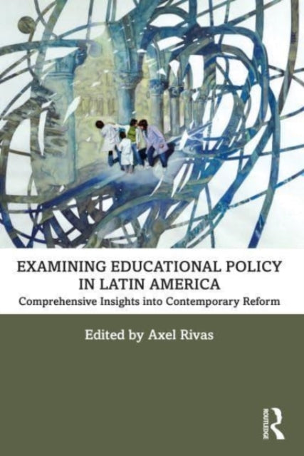 Examining Educational Policy in Latin America: Comprehensive Insights into Contemporary Reform