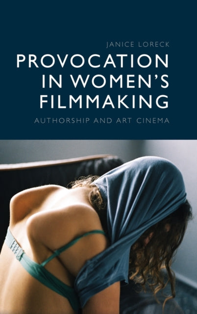 Provocation in Women's Filmmaking: Authorship and Art Cinema