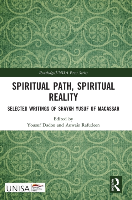 Spiritual Path, Spiritual Reality: Selected Writings of Shaykh Yusuf of Macassar