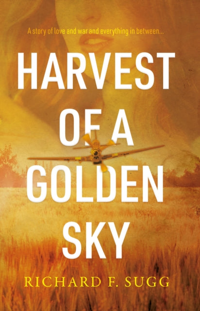 Harvest of a Golden Sky: A Story of Wartime Innocence
