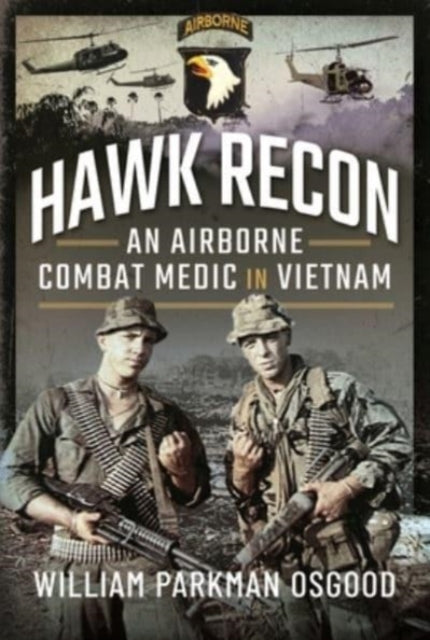 Hawk Recon: An Airborne Combat Medic in Vietnam