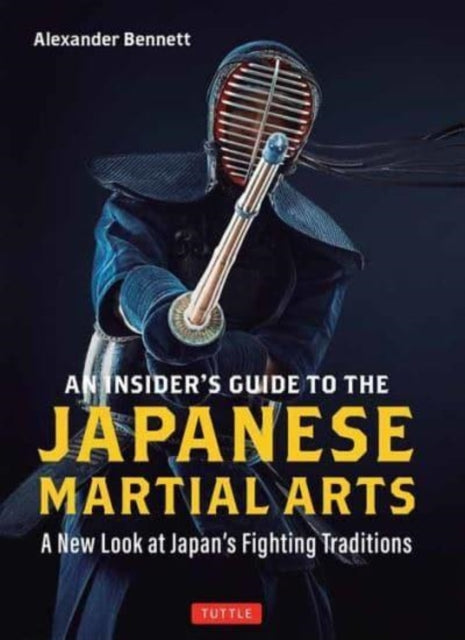 An Insider's Guide to the Japanese Martial Arts: A New Look at Japan's Fighting Traditions
