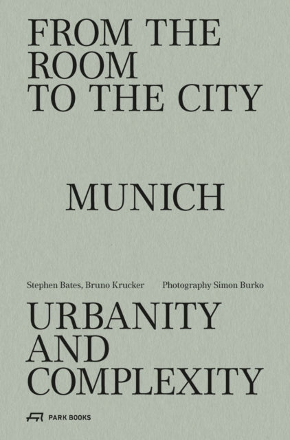 From the Room to the City: Munich - Urbanity and Complexity