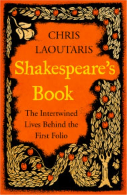 Shakespeare's Book: The Intertwined Lives Behind the First Folio