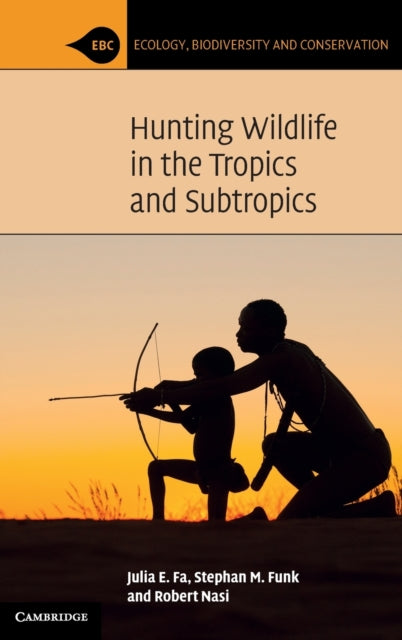 Hunting Wildlife in the Tropics and Subtropics