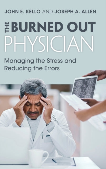 The Burned Out Physician: Managing the Stress and Reducing the Errors