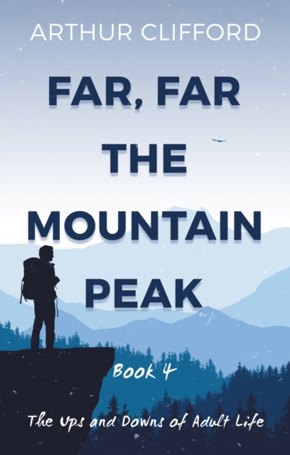 Far, Far the Mountain Peak: Book 4: The Ups and Downs of Adult Life