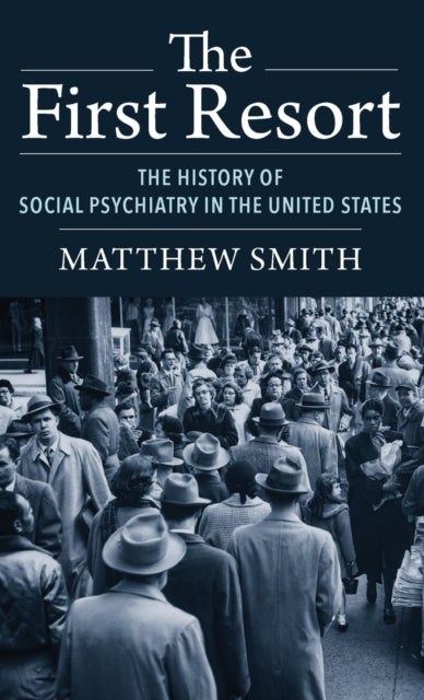 The First Resort: The History of Social Psychiatry in the United States