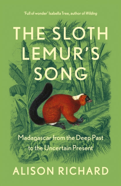 The Sloth Lemur's Song: Madagascar from the Deep Past to the Uncertain Present