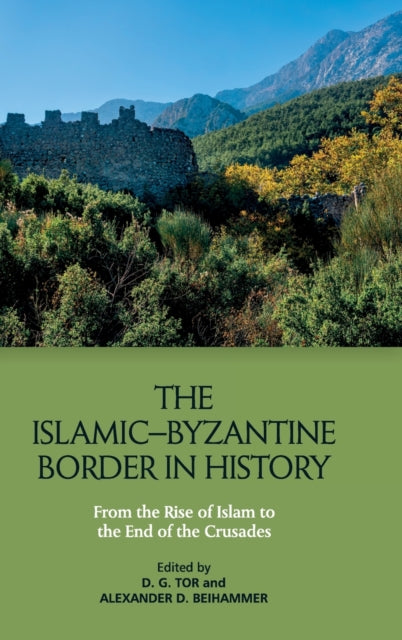 The Islamic-Byzantine Border in History: From the Rise of Islam to the End of the Crusades