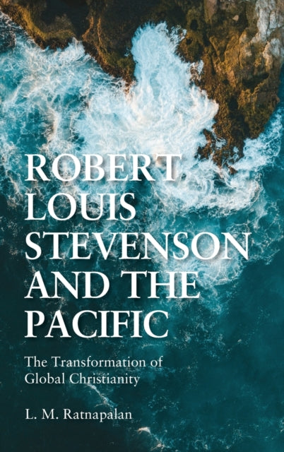 Robert Louis Stevenson and the Pacific: The Transformation of Global Christianity