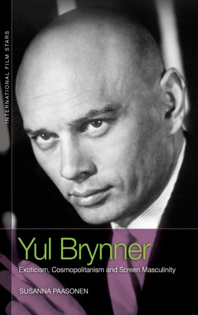 Yul Brynner: Exoticism, Cosmopolitanism and Screen Masculinity