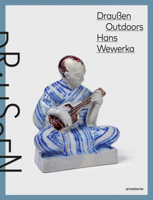 Hans Wewerka Outdoors - Draussen: Stoneware Street Scenes / Strassenszenen in Steinzeug