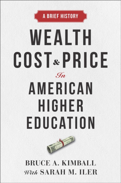 Wealth, Cost, and Price in American Higher Education: A Brief History