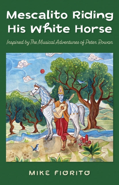 Mescalito Riding His White Horse: Inspired by The Musical Adventures of Peter Rowan