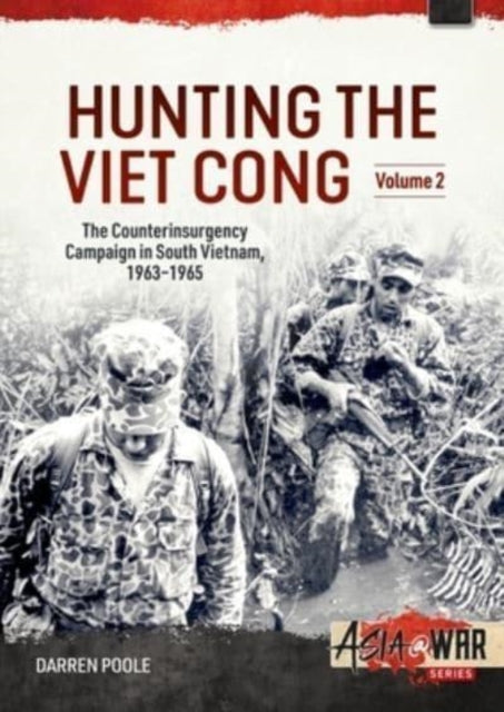 Hunting the Viet Cong: Volume 2 - The Fall of Diem and the Collapse of the Strategic Hamlets, 1961-1964