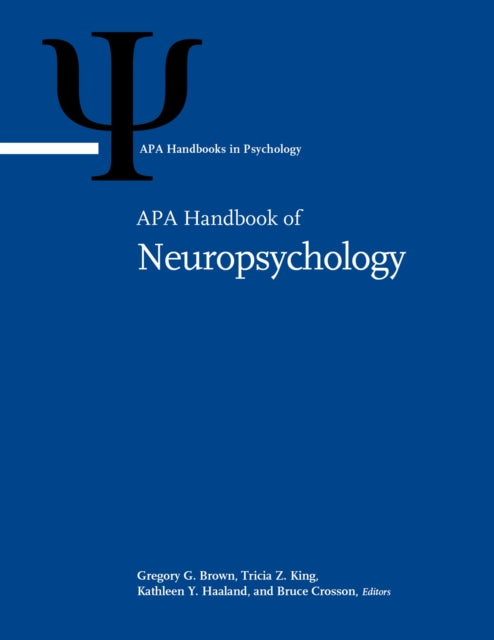 APA Handbook of Neuropsychology: Volume 1: Neurobehavioral Disorders and Conditions: Accepted Science and Open Questions; Volume 2: Neuroscience and Neuromethods