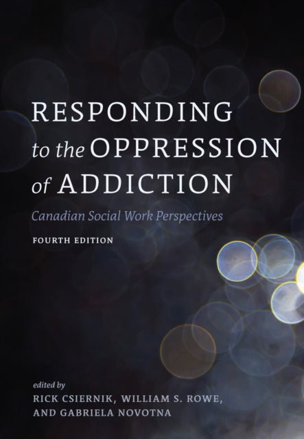 Responding to the Oppression of Addiction: Canadian Social Work Perspectives